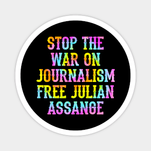 Stop the war on journalism. Stopping leaks is a new form of censorship, quote. Free, save, don't extradite Assange. Justice for Assange. We stand with Assange. Hands off. Tie dye graphic Magnet